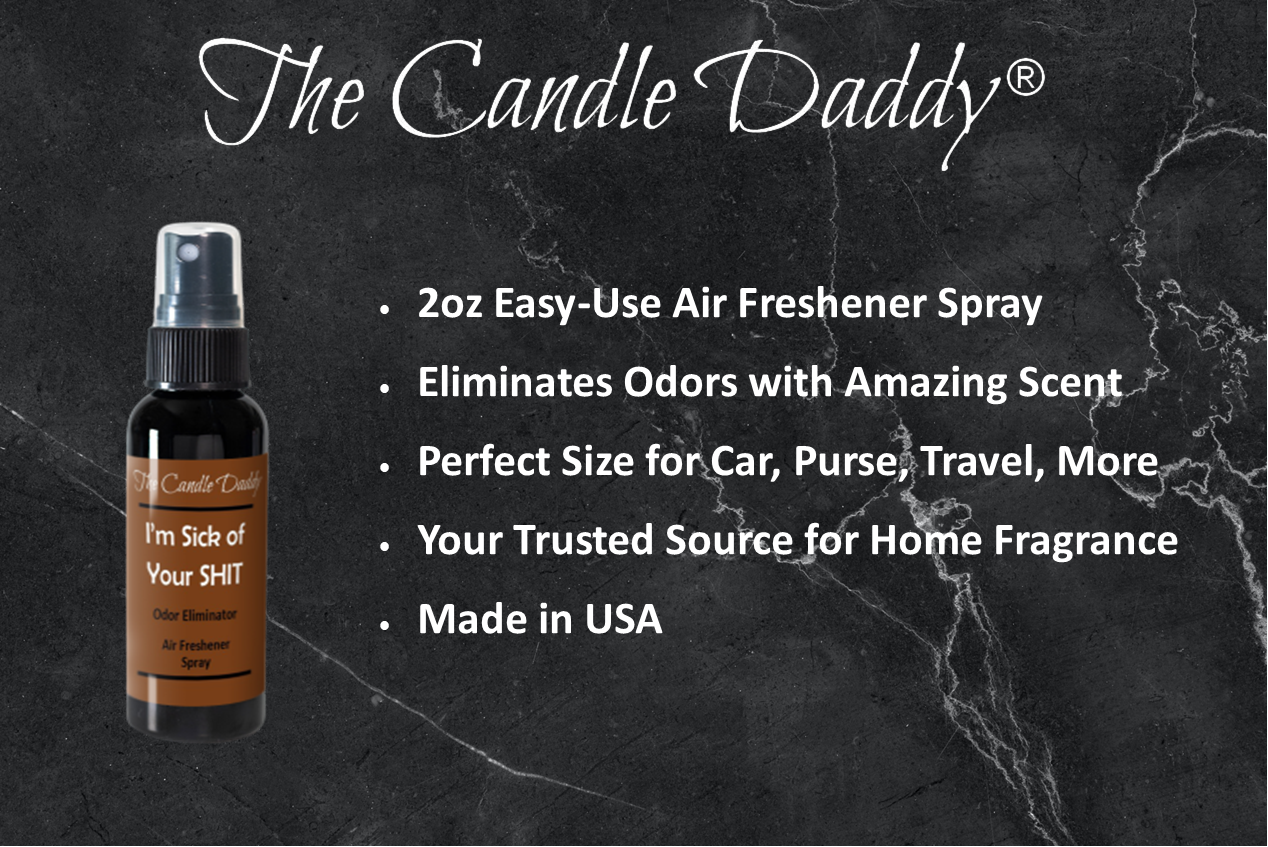 I'm Sick of Your Shit 2fl Oz Air Freshener Spray Odor Elim
