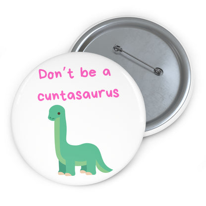 Don't be a cuntasaurus button