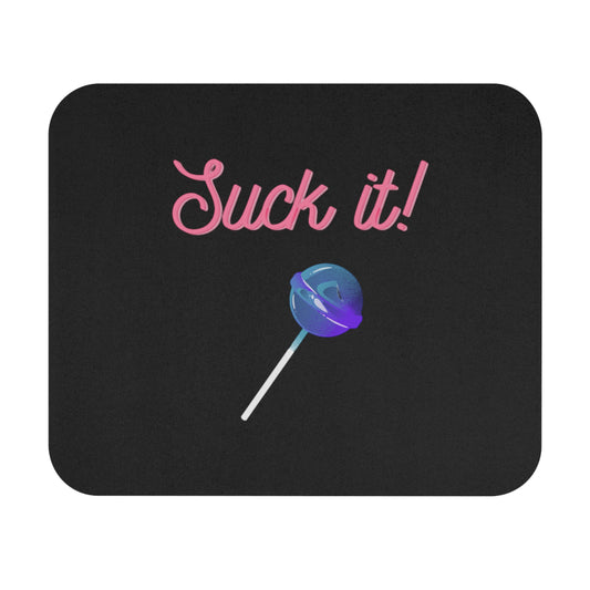 Suck it Mouse Pad