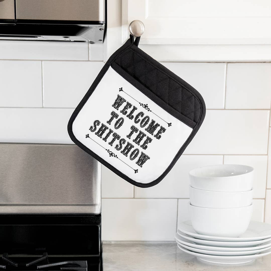 Welcome To The Shitshow Potholder | Kitchen Gift Oven Mitt